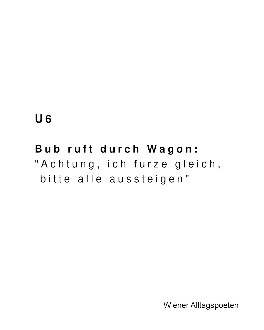 Das Harmloseste, was heute in der U6 passiert ist #wienerealltagspoeten Gehört von @gabii_bx