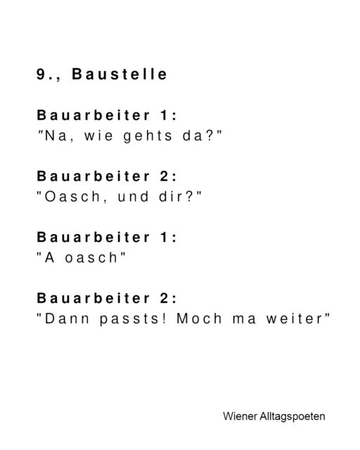 In den USA antwortet man auf jedes "Wie gehts?" brav mit "Alles super". Die Wiener Version des konsequenten "alles oasch" ist irgendwie sympathischer #wieneralltagspoten